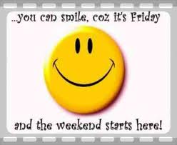 You can smile, coz it's Friday and the weekend starts here!