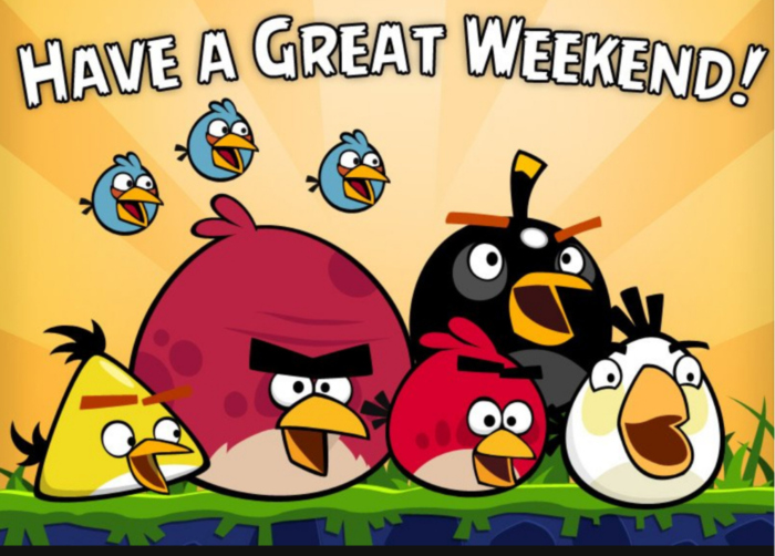 Have A Great Weekend! Angry Birds