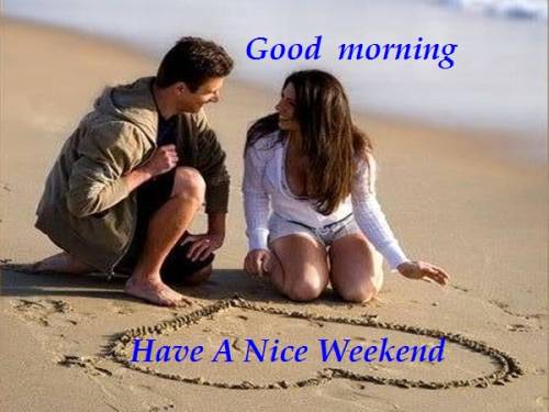 Good Morning Have a Nice Weekend