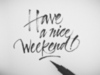 Have a Nice Weekend!
