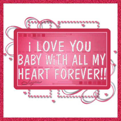 I love you Baby with all my heart forever!