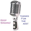 Thanks For The Add! Keep Singing!