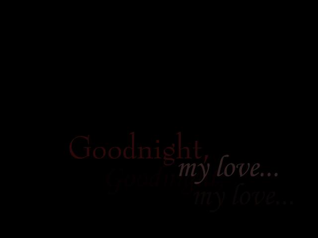Goodnight, my love...