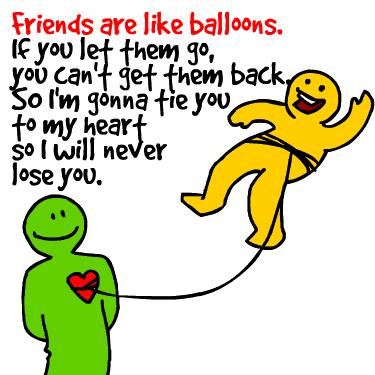 Friends are like ballons.
