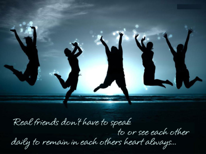 Real friends don't have to speak to or see each other daily to remain in each others heart always...