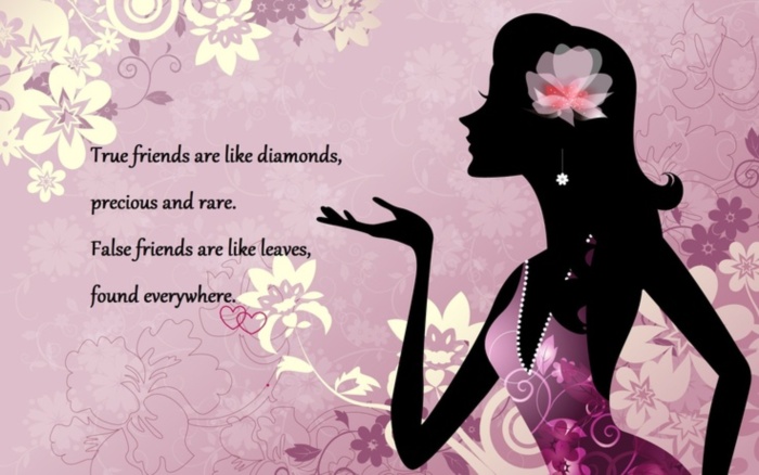 True friends isare like a diamonds, precious and rare. False friends are like leaves, found everywhere.