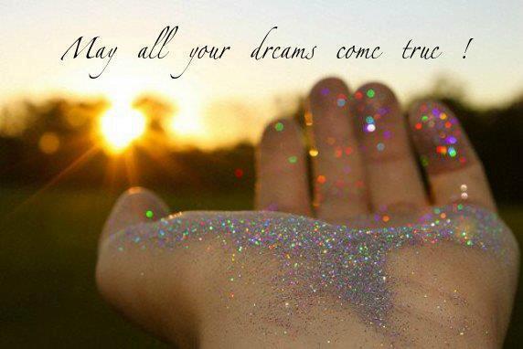 May all your dreams come true!