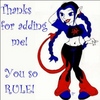 Thanks For Adding Me! You So Rule!