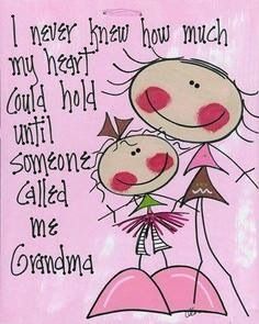 I never knew how much my heart could hold until someone called me Grandma