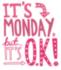 It's Monday, but it's OK!
