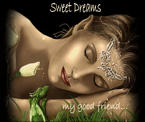 Sweet Dreams my good friend...