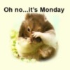 Oh no...it's Monday