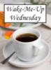 Wake-Me-Up Wednesday