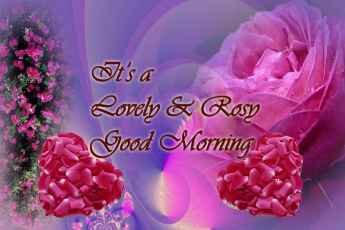 It's a Lovely & Rosy Good Morning