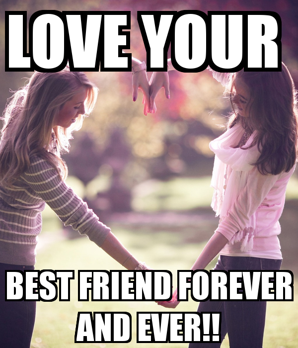 Love Your Best Friend Forever and Ever!