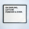 Oh darling, let's be forever and ever.