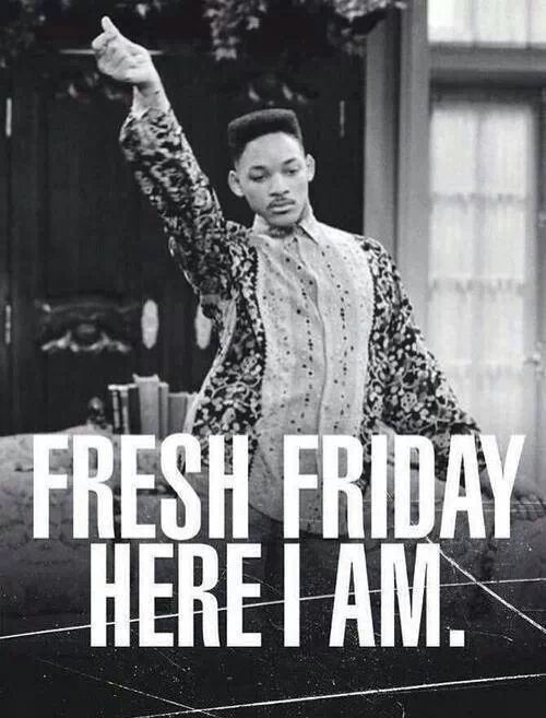 Fresh Friday Here I Am.