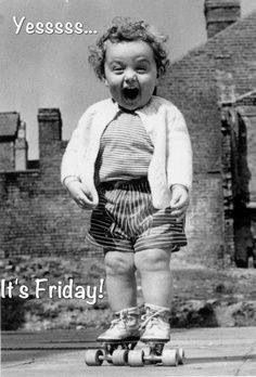 Yesssss...It's Friday! 