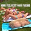 LOL: I feel next to my friends