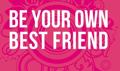 Be Your Own Best Friend