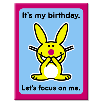 It's My Birthday. Let's focus on me.
