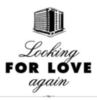 Looking For Love again