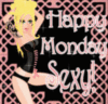 Happy Monday Sexy!