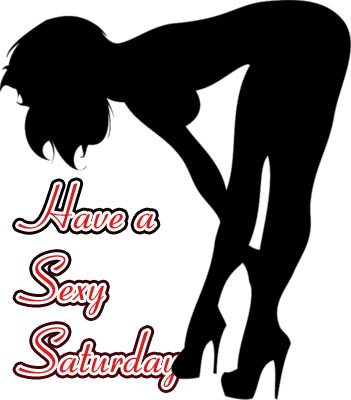 Have a Sexy Saturday