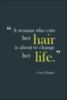 A woman who cuts her hair is about to change her life. Coco Chanel