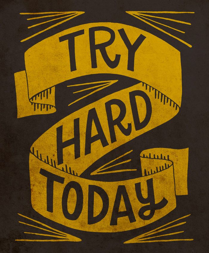 Try Hard Today