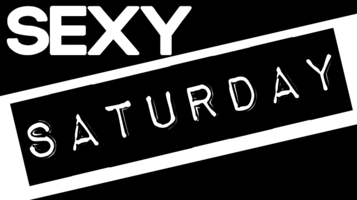 Sexy Saturday Saturday