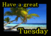Have a Great Tuesday