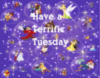 Have A Terrific Tuesday