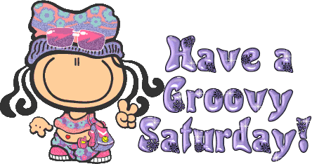 Have a Groovy Saturday! 