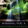 Wishing You A Wonderful Saturday