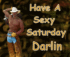 Have A Sexy Saturday Darlin