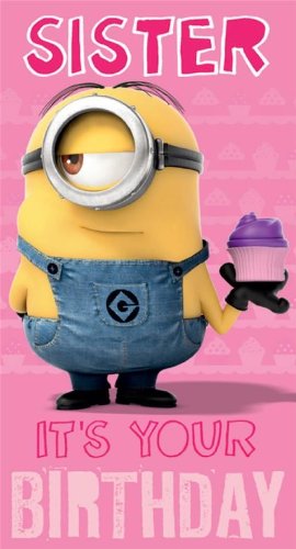 Happy Birthday Sister -- Despicable Me Minion