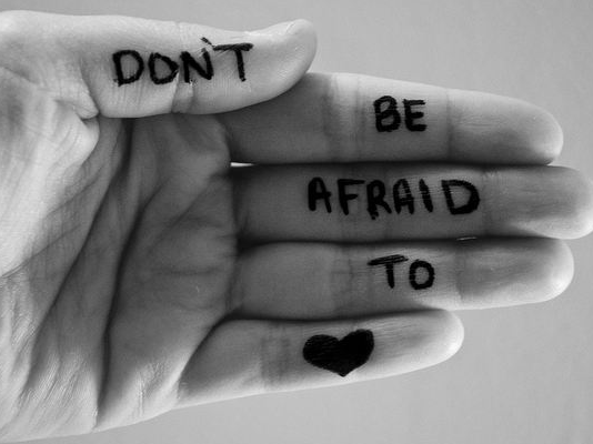 Don't be afraid to Love