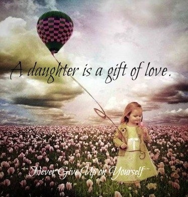 A daughter is a gift of love.