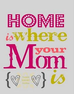 Home is where your Mom is