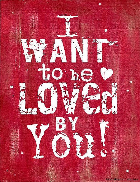 I Want To Be Loved By You!