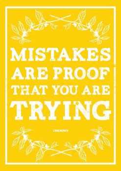 Mistakes are proof that your trying