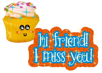 Hi Friend! I miss you!