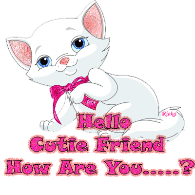 Hello cutie Friend! How Are You?