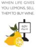 When life gives you lemons, sell them to buy wine