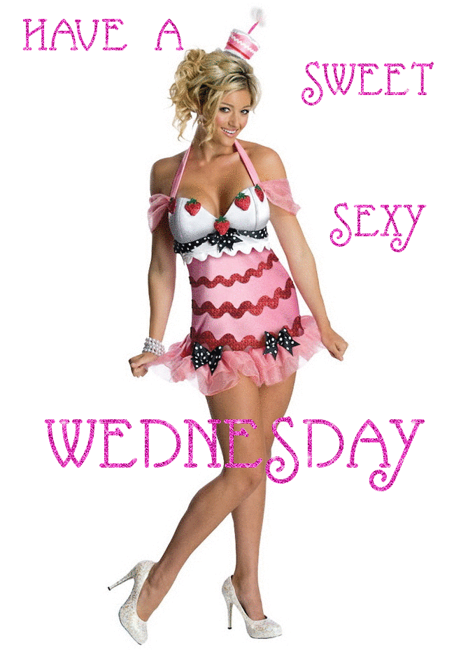 Have a Sweet Sexy Wednesday