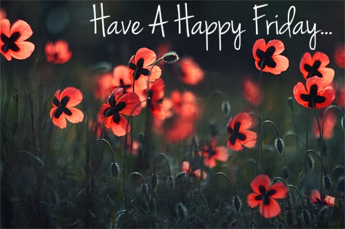 Have A Happy Friday... -- Flowers