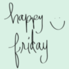 Happy Friday -- Smile
