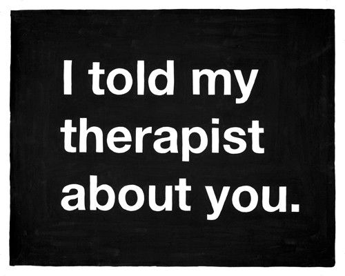 I told my therapist about you