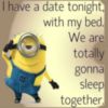 LOL Minion: I have a date tonight...